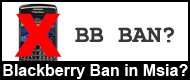 Blackberry Ban in Malaysia?
